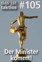 Der Minister kommt!